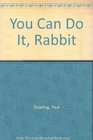You Can Do It Rabbit