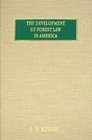 The Development of Forest Law in America A Historical Presentation of the Successive Enactments by the Legislatures of the Fortyeight States of the American Union and by the Federal congres