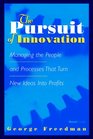 The Pursuit of Innovation Managing the People and Processes That Turn New Ideas into Profits