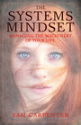 The Systems Mindset Managing the Machinery of Your Life