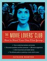 The Movie Lovers' Club How to Start Your Own Film Group
