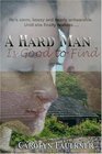 A Hard Man is Good to Find