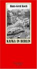 Kafka in Berlin Eine historische Stadtreise