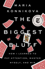 The Biggest Bluff: How I Learned to Pay Attention, Take Control, and Master the Odds