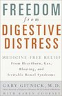 Freedom from Digestive Distress  MedicineFree Relief from Heartburn Gas Bloating and Irritable Bowel Syndrome