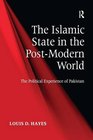 The Islamic State in the PostModern World The Political Experience of Pakistan