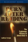 Burn After Reading The Espionage History of World War II