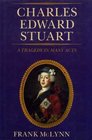 Charles Edward Stuart A Tragedy in Many Acts