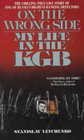 On the Wrong Side: My Life in the KGB