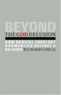 Beyond the God Delusion: How Radical Theology Harmonizes Science and Religion