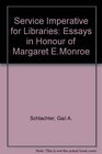 Service Imperative for Libraries Essays in Honour of Margaret EMonroe