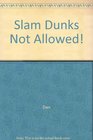 Slam Dunks Not Allowed