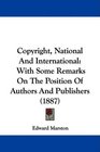 Copyright National And International With Some Remarks On The Position Of Authors And Publishers