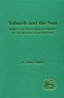 Yahweh and the Sun Biblical and Archaeological Evidence for Sun Worship in Ancient Israel