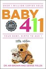 Baby 411 Your Baby Birth to Age 1 Everything you wanted to know but were afraid to ask about your newborn breastfeeding weaning calming a fussy baby milestones and more Your baby bible