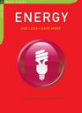 Energy: Use Less-Save More: 100 Energy-Saving Tips for the Home (The Chelsea Green Guides)