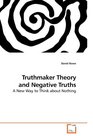 Truthmaker Theory and Negative Truths A New Way to Think about Nothing