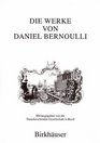 Die Werke von Daniel Bernoulli Band 1 Medizin und Physiologie Mathematische Jugendschriften Postitionsastronomie