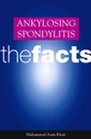 Ankylosing Spondylitis: The Facts (The Facts Series)