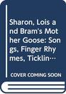 Sharon Lois and Bram's Mother Goose Songs Finger Rhymes Tickling Verses Games and More