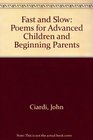 Fast and Slow: Poems for Advanced Children and Beginning Parents