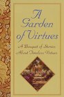 Garden of Virtues  A Bouquet of Stories About Timeless Virtues