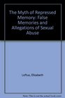 The Myth of Repressed Memory False Memories and Allegations of Sexual Abuse