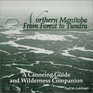 Northern Manitoba from Forest to Tundra  A Canoeing Guide and Wilderness Companion