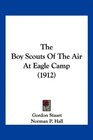 The Boy Scouts Of The Air At Eagle Camp