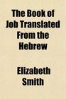 The Book of Job Translated From the Hebrew