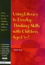 Using Literacy to Develop Thinking Skills with Children Aged 5 7
