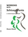 Working with Schizophrenia A Needs Based Approach