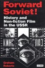 Forward Soviet History and NonFiction Film in the USSR