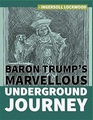 Baron Trump's Marvellous Underground Journey