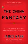 The China Fantasy Why Capitalism Will Not Bring Democracy to China