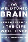 The WellTuned Brain Neuroscience and the Life Well Lived