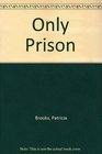 Only Prison