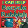 I Can Help Recycle Our Rubbish