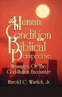 The Human Condition in Biblical Perspective Messages on the GodHuman Encounter