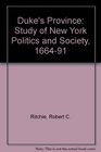 The Duke's Province A Study of New York Politics and Society 16641691