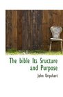 The bible Its Sructure and Purpose
