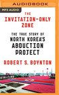 The InvitationOnly Zone The True Story of North Korea's Abduction Project
