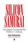 SILICON SAMURAI HOW JAPAN CONQUERED THE WORLD'S IT INDUSTRY