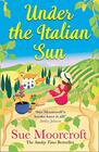Under the Italian Sun Escape with the summer holiday read from the Sunday Times bestseller perfect for romance fans everywhere