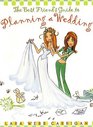 The Best Friend's Guide to Planning a Wedding : How to Find a Dress, Return the Shoes, Hire a Caterer, Fire the Photographer, Choose a Florist, Book a ... nd Still Wind Up Married at the End of It All