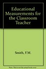 Educational Measurements for the Classroom Teacher