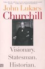 Churchill Visionary Statesman Historian