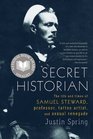 Secret Historian The Life and Times of Samuel Steward Professor Tattoo Artist and Sexual Renegade
