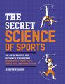 The Secret Science of Sports The Math Physics and Mechanical Engineering Behind Every Grand Slam Triple Axel and Penalty Kick