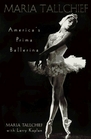 Maria Tallchief : America's Prima Ballerina